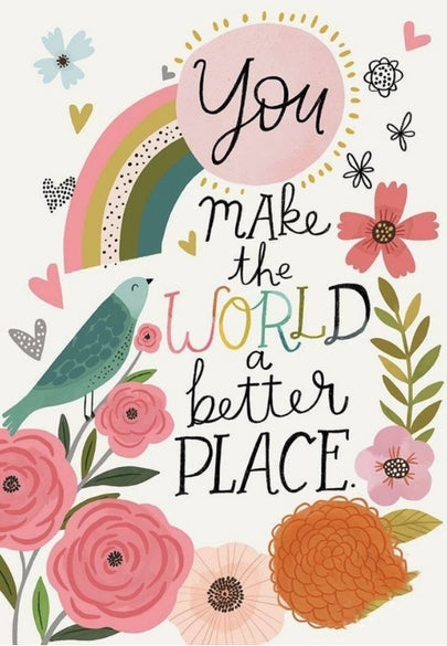 "You Make the World a Better Place" Inspirational Greeting Card