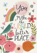 "You Make the World a Better Place" Inspirational Greeting Card